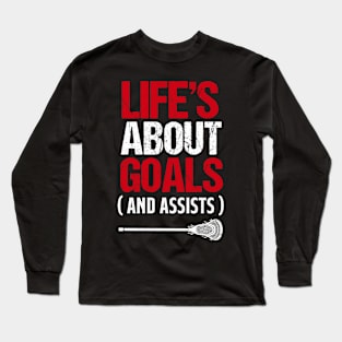 Life's About Goals And Assists Lacrosse Long Sleeve T-Shirt